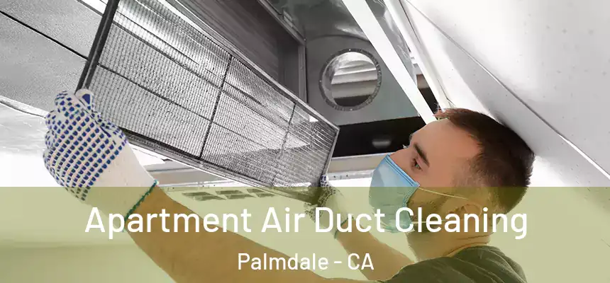 Apartment Air Duct Cleaning Palmdale - CA