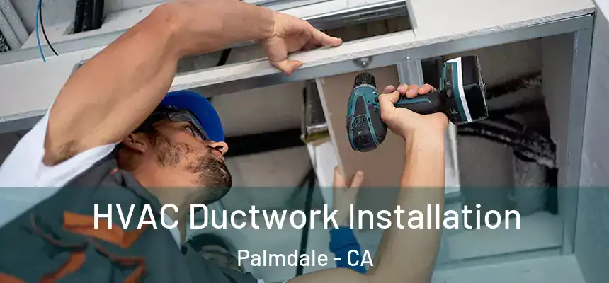  HVAC Ductwork Installation Palmdale - CA